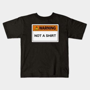 Warning: Not a Shirt Kids T-Shirt